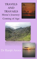 Travels and Travails: Mona's Journey- Coming of Age 1548958190 Book Cover