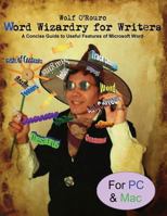 Word Wizardry for Writers: A Concise Guide to Useful Features of Microsoft Word 1499143060 Book Cover