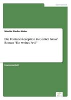 Die Fontane-Rezeption in Günter Grass' Roman "Ein weites Feld" 3838671104 Book Cover