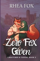 Zero Fox Given: A Creatures & Coding Novel B0CSSY1SXC Book Cover