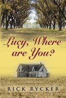 Lucy, Where Are You? 1632633191 Book Cover
