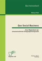 Geo Social Business: Eine Möglichkeit der streuverlustfreien Zielgruppenansprache 3863411943 Book Cover