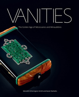 Vanities The Golden Age of Necessaires and Minaudieres /anglais 0956266932 Book Cover