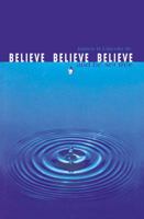 Believe Believe Believe and Be Set Free 1553062906 Book Cover