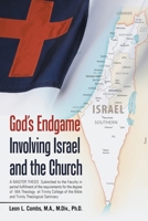God's Endgame Involving Israel and the Church: A MASTER THESIS Submitted to the Faculty in partial fulfillment of the requirements for the degree of ... of the Bible and Trinity Theological Seminary B0HBKZTZQ8 Book Cover