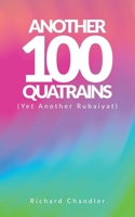 Another 100 Quatrains: (Yet Another Rubaiyat) B08HT563T3 Book Cover
