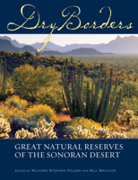 Dry Borders: Great Natural Reserves of the Sonoran Desert 0874808197 Book Cover