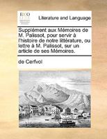 Supplément aux Mémoires de M. Palissot, pour servir à l'histoire de notre littérature, ou lettre à M. Palissot, sur un article de ses Mémoires. 1170920179 Book Cover