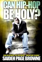 Can Hip-Hop be Holy? 0979364205 Book Cover