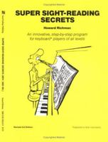 Super Sight-Reading Secrets: An Innovative, Step-By-Step Program for Musical Keyboard Players of All Levels 0961596309 Book Cover