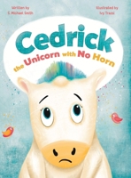 Cedrick, the Unicorn with No Horn 1964475201 Book Cover