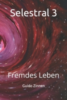 Selestral 3: Fremdes Leben 1079300422 Book Cover