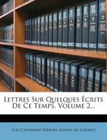 Lettres Sur Quelques Écrits De Ce Temps, Volume 2... 1279041692 Book Cover