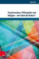 Psychoanalyse, Philosophie und Religion - Wer Leitet die Kultur? 3847111515 Book Cover