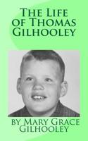 The Life of Thomas Gilhooley 1530021227 Book Cover