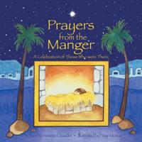 Prayers from the Manger: A Celebration of Those Who Were There 1932636579 Book Cover