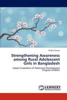 Strengthening Awareness among Rural Adolescent Girls in Bangladesh 3846510955 Book Cover