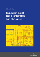 In Neuem Licht - Der Klosterplan Von St. Gallen: Aspekte Seiner Beschaffenheit Und Erschaffung 3631814550 Book Cover