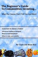 The Beginners Guide To Commodities Investing 1418406899 Book Cover