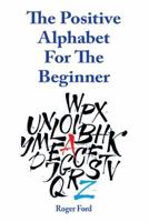 The Positive Alphabet for the Beginner 0987148192 Book Cover