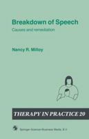 Breakdown of Speech: Causes and Remediation (Therapy in Practice Series) 0412315505 Book Cover