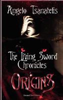 The Living Sword Chronicles (Book I: Origins) 1463531516 Book Cover