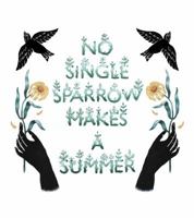 No Single Sparrow Makes a Summer 0991476549 Book Cover