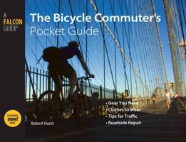 The Bicycle Commuter's Pocket Guide: *Gear You Need * Clothes to Wear * Tips for Traffic * Roadside Repair B0074F5ZBS Book Cover