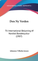 Den Ny Verden: Til International Belysning Af Nordisk Bondekyultur (1907) 1168091144 Book Cover