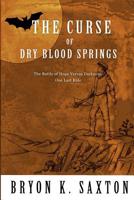 The Curse of Dry Blood Springs : A Battle of Hope Versus Darkness: One Last Ride 1983693863 Book Cover