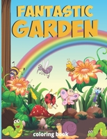 Fantastic gardens Coloring Book: mystery garden Flowers, Animals, and Garden Designs - Green nature Relaxation activity book B08SGVNPJL Book Cover