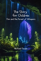 Finn and the Forest of Whispers: To every little dreamer who sees magic in the trees. B0FDB3XYLL Book Cover