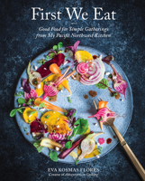 First We Eat: A Year of Seasonal Cooking from My Kitchen to Yours 1419728962 Book Cover
