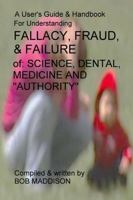 A Users Guide To Understanding Fallacy, Fraud, & Failure 1312620838 Book Cover