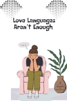 Love Languages Aren’t Enough B0F9LH6381 Book Cover