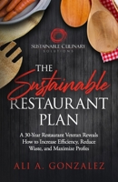 The Sustainable Restaurant Plan: A 30-Year Restaurant Veteran Reveals How to Increase Efficiency, Reduce Waste, and Maximize Profits 1674804903 Book Cover