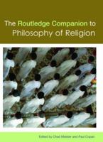 Routledge Companion to Philosophy of Religion (Routledge Philosophy Companions) 0415782953 Book Cover