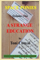 A Strange Education: The first volume of SPACE PONIES B08F6RC355 Book Cover