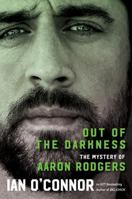 Out of the Darkness: The Magic and Mystery of Aaron Rodgers 0063297868 Book Cover