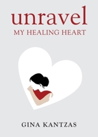 Unravel: My Healing Heart 064598020X Book Cover