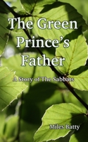 Green Prince's Father 1915580099 Book Cover
