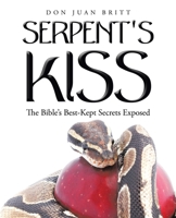 Serpent's Kiss: The Bible's Best-Kept Secrets Exposed 1426917090 Book Cover