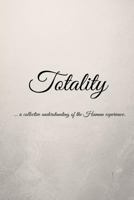 Totality: ... a collective understanding of the Human experience 1523714549 Book Cover