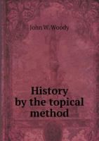 History by the Topical Method: A Hand-book 0530414597 Book Cover