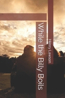 While the Billy Boils 1514342847 Book Cover