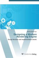 Designing a Modern Rendering Engine - Design Decisions and Implementation Details 3836465302 Book Cover