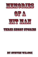 Memories of a Hit Man: Three Short Stories 1480052884 Book Cover