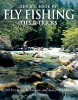 The Big Book of Fly Fishing Tips & Tricks: 501 Strategies, Techniques, and Sure-Fire Methods 0760343748 Book Cover