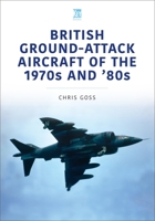 British Ground-Attack Aircraft of the 1970s and '80s 1802820418 Book Cover