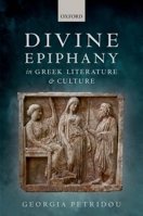 Divine Epiphany in Greek Literature and Culture 019872392X Book Cover